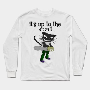 it's up to the cat Long Sleeve T-Shirt